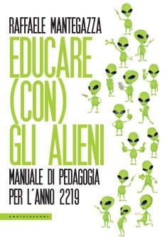 Educare con gli alieni_RaffaeleMantegazza_LibroCastelvecchi